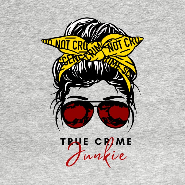 TRUE CRIME JUNKIE by ScritchDesigns